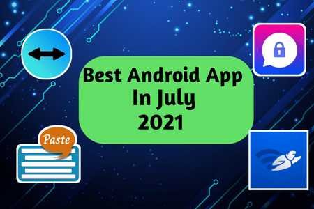 Top 5 Best Android App In July 2021