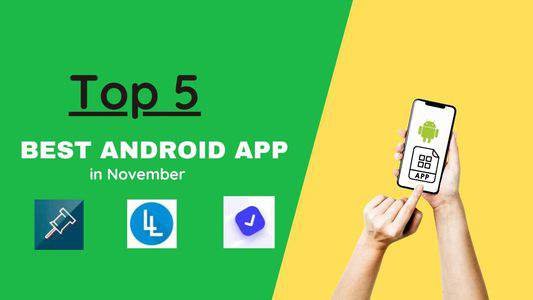 Top 5 best Android App In November
